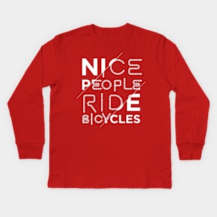 Nice People Ride Bicycles Funny Gift Women Men Boys Girls Kids Teens Youth Kids Long Sleeve T-Shirt